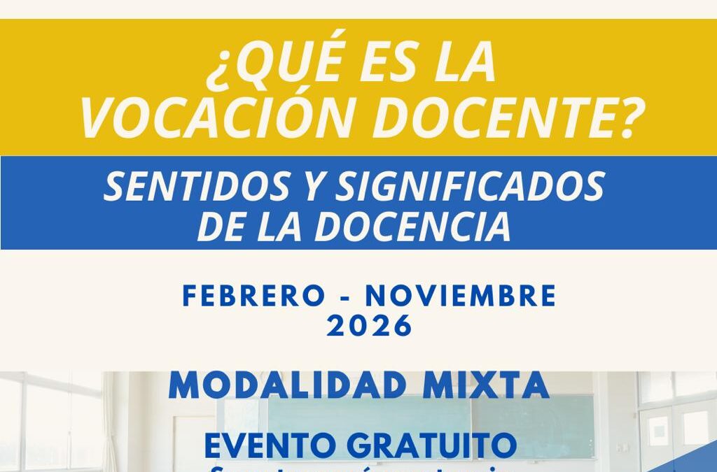 ¿Qué es la vocación docente? — Ciclo de conferencias