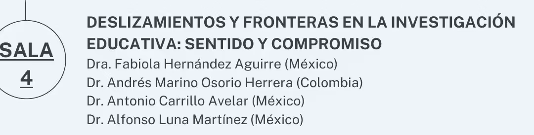Deslizamientos y fronteras en la investigación educativa: sentido y compromiso. (Mesa redonda magistral)